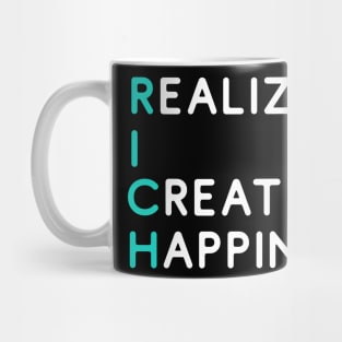 RICH - Realizing I Create Happiness (Bright) Mug